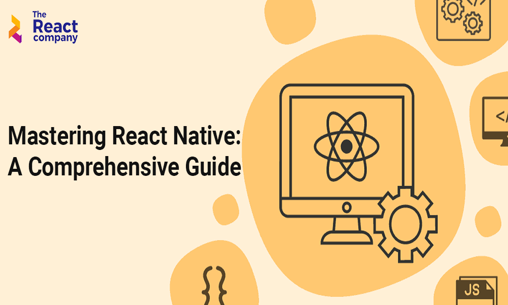 Mastering React Native A Comprehensive Guide